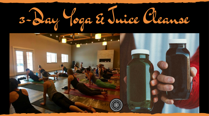 Yoga and Juice cleanse with Trax Yoga and Go Wild Juicery